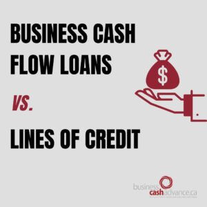 Business Cash Flow Loans vs. Lines of Credit